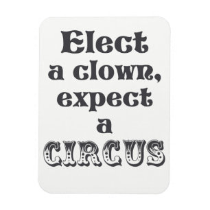 Elect Clown, Zirkus-Erwartung! Anti Trump Quote Magnet