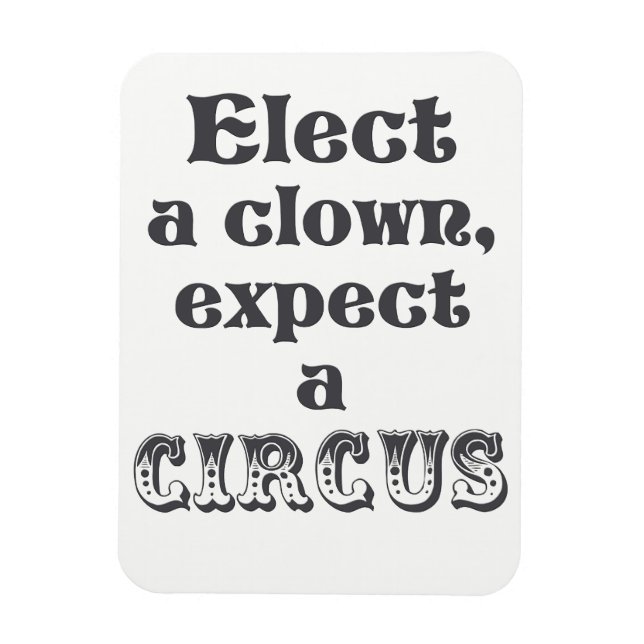 Elect Clown, Zirkus-Erwartung! Anti Trump Quote Magnet (Vertikal)
