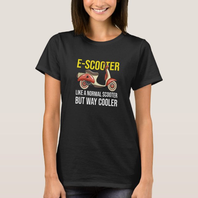 Electric Motor Scooter Like A Normal Scooter Moped T-Shirt (Vorderseite)