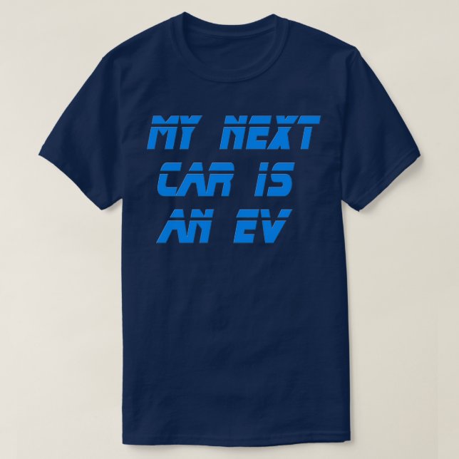 Electric Vehicle My Next Car Is An EV T-Shirt (Design vorne)