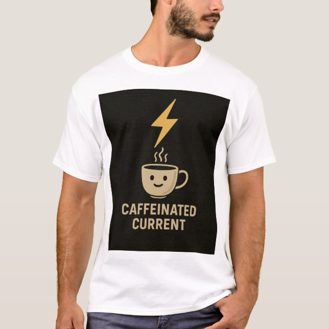 Electrical Engineer Caffeinated Current Coffee T-Shirt (Vorderseite)