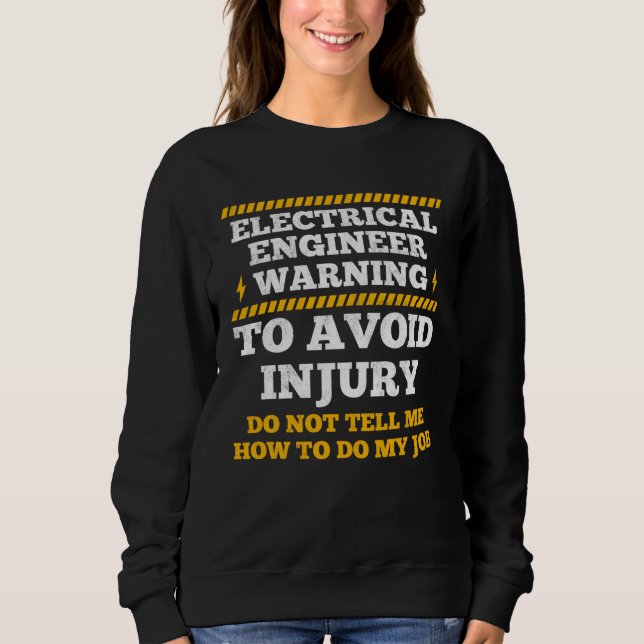 Electrical Engineer Warning To Avoid Injury Electr Sweatshirt (Vorderseite)