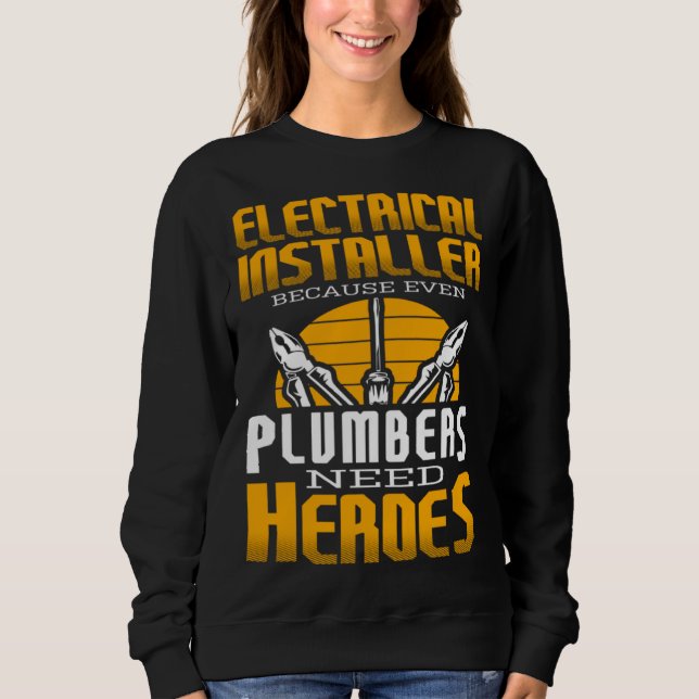 Electricial Engineer Because Even Plumbers Need He Sweatshirt (Vorderseite)