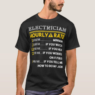 Electrician Hourly Rate 100$ Money Salary Pay Cash T-Shirt