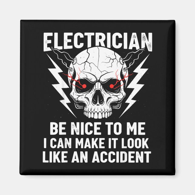 Electrician Humor Be Nice To Me Funny Electrician  Magnet (Vorne)