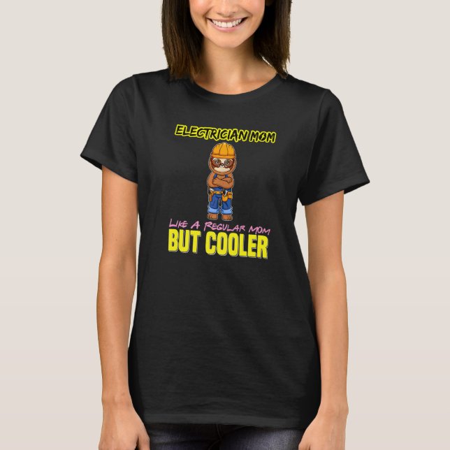 Electrician Mom Like A Regualr Mom But Cooler Prem T-Shirt (Vorderseite)