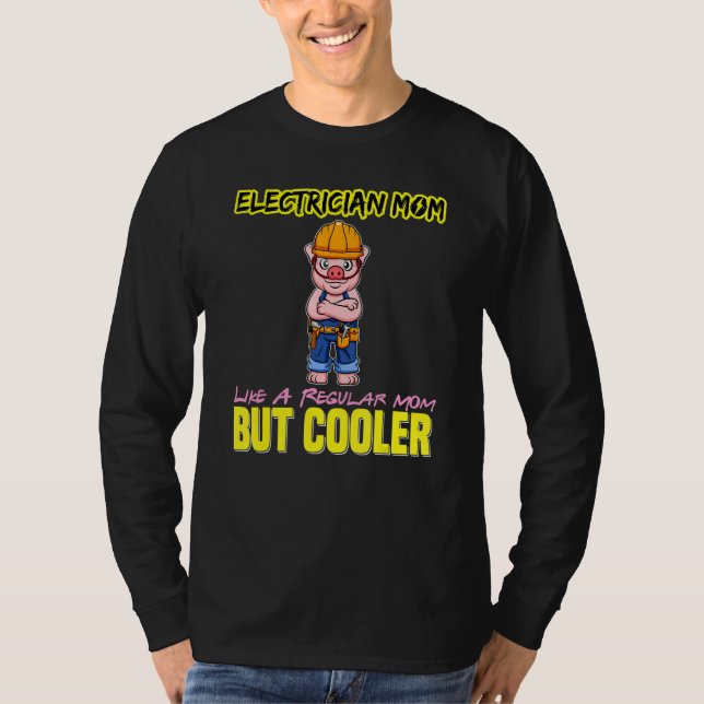 Electrician Mom Like A Regualr Mom But Cooler T-Shirt (Vorderseite)