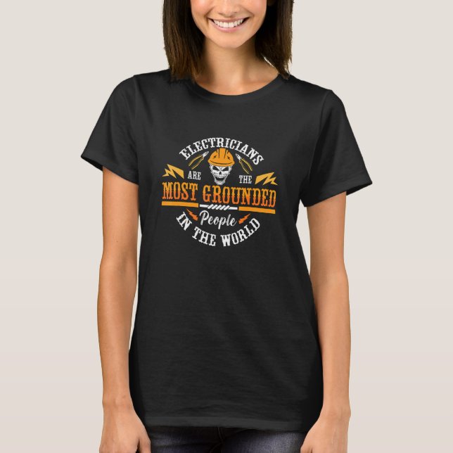 Electricians Are The Most Lineman Wireman Electron T-Shirt (Vorderseite)