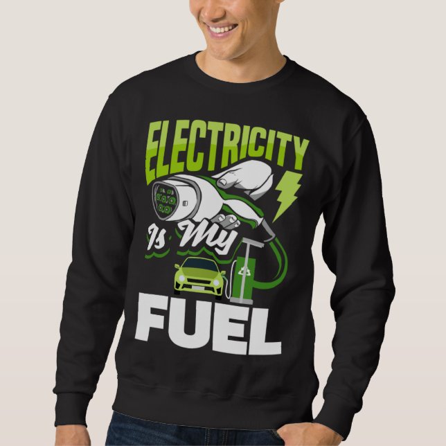 Electricity is my fuel Battery Electric Vehicle EV Sweatshirt (Vorderseite)