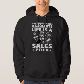 Electronics Sales Associate Life Is A Sales Pitch Hoodie