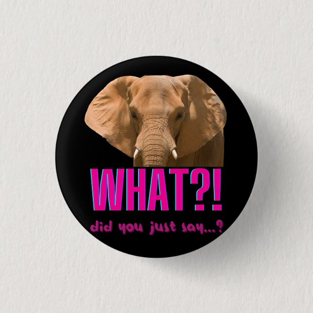 Elefant, was hast du gerade gesagt? button (Vorderseite)