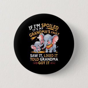 Elefant Wenn ich verwöhnt bin, ist es die Schuld m Button