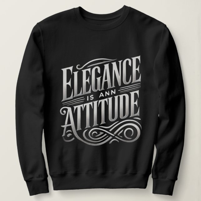 Elegance ist eine Attitude Stilvolle Typografie Fr Sweatshirt (Design vorne)