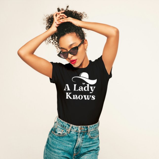 Elegant "A Lady Knows" T-Shirt (Von Creator hochgeladen)