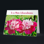 Elegant Amazing Mom Außerordentliche Love Peonies Karte<br><div class="desc">Cute, elegant, and trendy large greeting card with a beautiful foto of two pink-red peonies for Mother's Day or her birthday or any other chance. For an Amazing "Mom Außerordentliche", one with near-infinite geduld, kindness and understanding, and with an infinite supply of mother's love. You can customize all the text...</div>