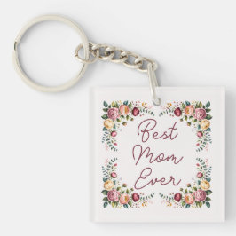 Elegant Best Mom Ever Floral Acrylic Keychain Schlüsselanhänger