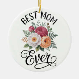 Elegant Best Mom Ever Floral Bouquet Watercolor Ar Keramik Ornament