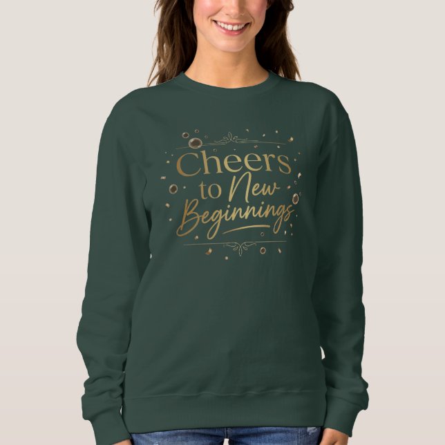 Elegant “Cheers to New Beginnings” Gold Lettering  Sweatshirt (Vorderseite)