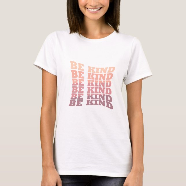 Elegant Modern Sei nett Güte T-Shirt (Vorderseite)