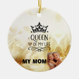Elegant Queen of my Life-my mom  Keramik Ornament