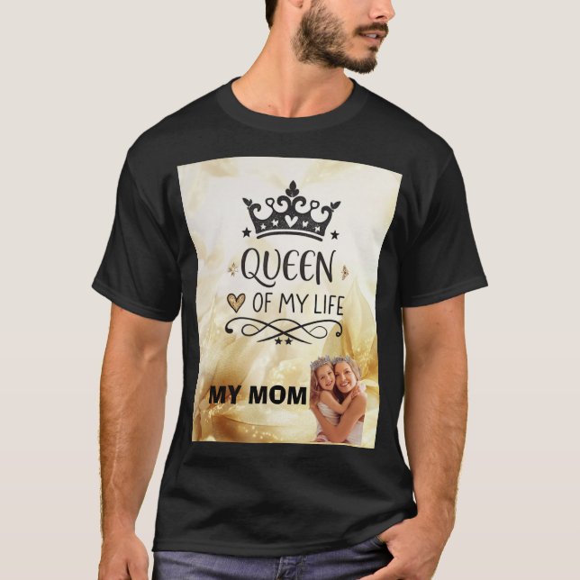 Elegant Queen of my Life-my mom  T-Shirt (Vorderseite)