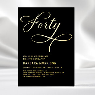 Elegant Script Vierzig Schwarz Gold 40. Geburtstag Folieneinladung