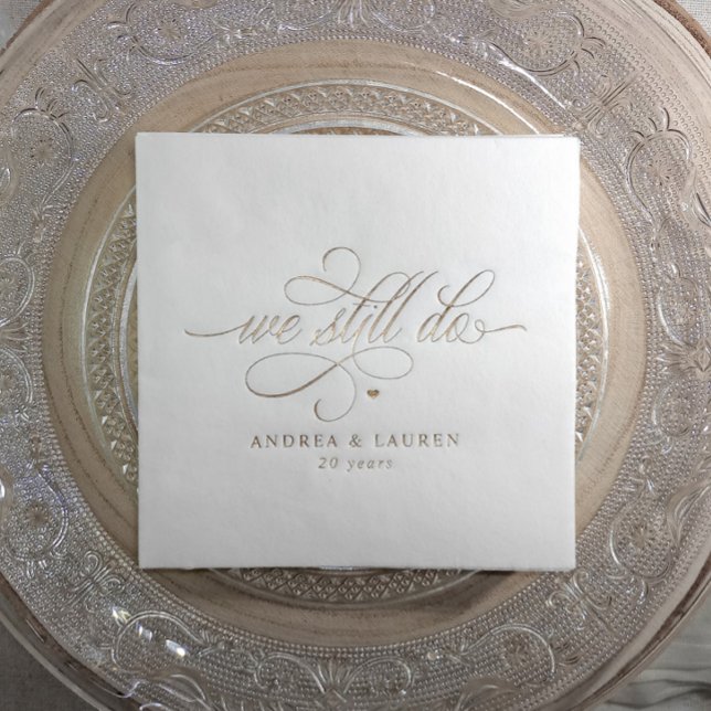 Elegant We Still Do Anniversary Vow Renewal Gold Servietten Mit Folie (Personalized wedding anniversary napkins - We still Do - Custom Gold Foil Script - Elegant)