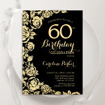 Elegante Black Gold Rose 60. Geburtstagsparty Einladung<br><div class="desc">Black Gold Floral 60. Geburtstag Party Einladung. Elegantes Design mit Rose,  Imitaten Goldfolie und Typografie Script Schriftart. Die trendige Einladungskarte eignet sich perfekt für eine stilvolle Damenfeier. Kann für jedes Alter angepasst werden. Gedruckte Zazzle-Einladungen oder Sofortdownload digitaler Druckvorlage.</div>