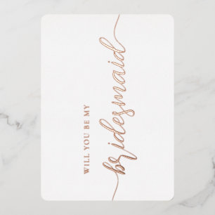 Elegante Bridesmaid Vorschlag Minimalistische Rose Folieneinladung