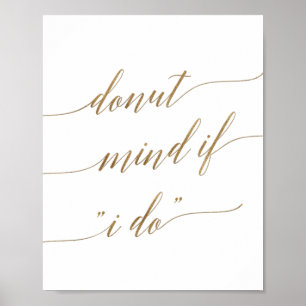 Elegante Gold Kalligrafie Donut Mind, wenn ich unt Poster