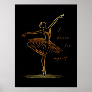 Elegante Linie Art Ballerina - Ich tanze für mich Poster