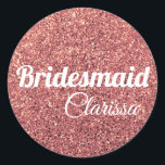 elegante moderne Küken Rose Gold Glitzer Bridesmai Runder Aufkleber<br><div class="desc">Stilvolles und trendiges Design in Imitate Rose Gold Glitzer.</div>
