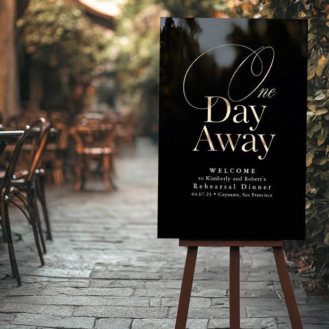 Elegante Moderne Probe Abendessen Schwarz Willkomm Acrylschild (One Day Away Black and Gold Rehearsal Dinner Welcome Sign for the day before wedding)
