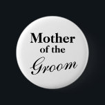 Elegante Mutter der Bräutigknöpfe Button<br><div class="desc">Elegante Mutter der Bräutigam pinback Knöpfe Niedliche Idee für Hochzeitsfeier. Die Farben Schwarz und Weiß können geändert werden. Individuell für andere Familienmitglieder und Braut.</div>