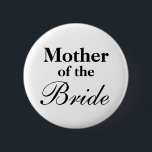 Elegante Mutter der Brautknöpfe Button<br><div class="desc">Elegante Mutter der Brautpinback-Buttons. Niedliche Idee für Hochzeitsfeier. Die Farben Schwarz und Weiß können geändert werden. Individuell für andere Familienmitglieder und Bräutigam.</div>