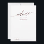 Elegante Rose Goldkalligraphie Hochzeit<br><div class="desc">Diese elegante Rose Goldkalligrafie Hochzeitsratenkarte ist ideal für eine einfache Hochzeit und kann für jede Veranstaltung verwendet werden. Das rot-rosa Design ist mit einem minimalistischen Poster dekoriert, das mit romantischen und skurrilen Imitaten Rose Goldfolie Typografie. Diese Ratschläge können als Gästebuchalternative für Hochzeitsempfang, Brautparty, Babydusche oder Abschlussfeier verwendet werden. Personalisieren Sie...</div>