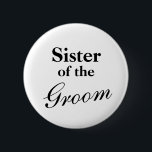 Elegante Schwester der Bräutigknöpfe Button<br><div class="desc">Elegante Schwester der Bräutigam pinback Buttons. Niedliche Idee für Hochzeitsfeier. Die Farben Schwarz und Weiß können geändert werden. Individuell für andere Familienmitglieder und Braut.</div>