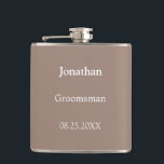 Elegante Taupe Personalisierter Trauzeuge Flask Flachmann<br><div class="desc">Elegant Taupe Personalisiert Trauzeuge Flask,  bitte personalisieren Sie den Namen und das Hochzeitdatum,  mit der Online-Personalisierung Vorlage vor der Bestellung. Der Kolben kann alternativ für andere Hochzeitsbegleiter personalisiert sein,  z. B. für Trauzeuge,  falls Sie dies wünschen,  indem Sie den entsprechenden Text vor der Bestellung entsprechend ändern.</div>