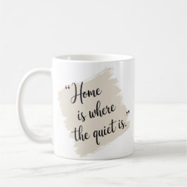 Elegante Zuhause ist der Ort der Ruhe Kaffeetasse