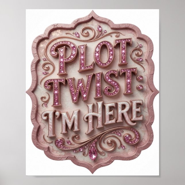 Eleganter Rosa PLOT TWIST ICH BIN DA Poster (Vorne)