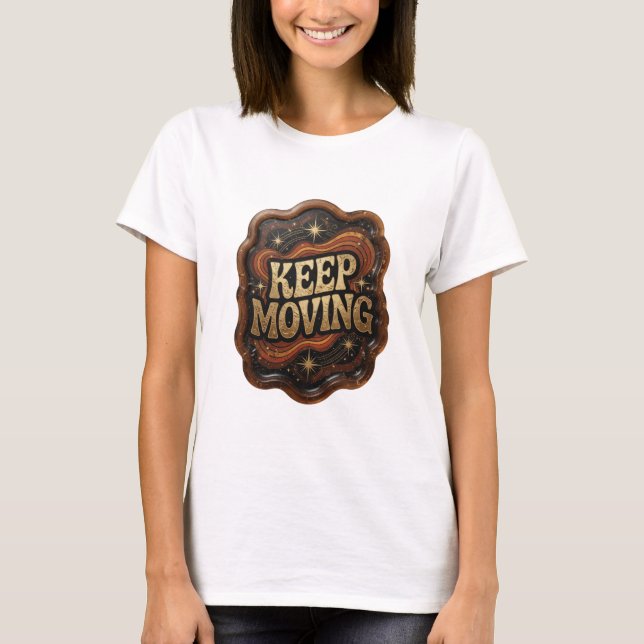 Elegantes Gold KEEP MOVING Textdesign T-Shirt (Vorderseite)