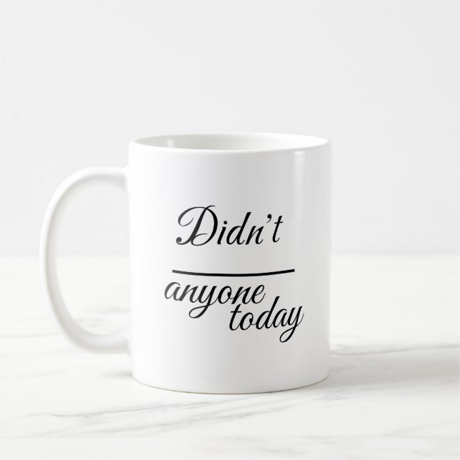 Elegantes "Hat heute irgendjemand" | Skript-Typogr Kaffeetasse (Links)