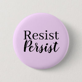 Elegantes, modernes Resist Persist inspirierendes  Button