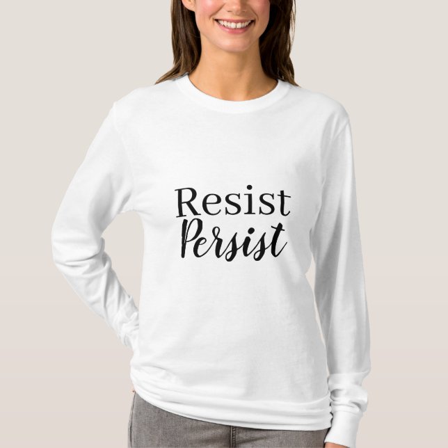 Elegantes, modernes Resist Persist inspirierendes  T-Shirt (Vorderseite)
