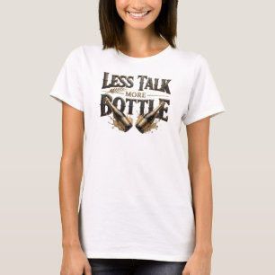 Elegantes Orange LESS TALK MORE BOTTLE Textdesign T-Shirt