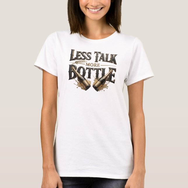 Elegantes Orange LESS TALK MORE BOTTLE Textdesign T-Shirt (Vorderseite)