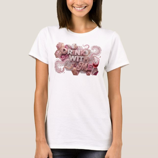 Elegantes Pink TRINK MIT MIR Statement T-Shirt (Vorderseite)