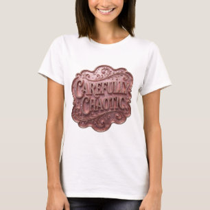 Elegantes Rosa CAREFULLY CHAOTIC Zitat-Shirt T-Shirt