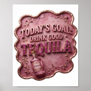 Elegantes Rosa HEUTIGES ZIEL GUTEN TEQUILA TRINKEN Poster