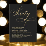 Elegantes Script 30 Black Gold 30. Geburtstag Einladung<br><div class="desc">Feiern Sie einen Meilenstein mit diesem eleganten Script 40 Black Gold 30. Geburtstag Einladung. Dieses elegante Schwarz-Gold-Design verleiht Ihrem 30. Geburtstag eine Touch von Eleganz und Raffinesse. Die stilvolle Schrift bringt eine persönliche,  luxuriöse Touch,  die perfekt für die Markierung dieses besonderen Anlasses geeignet ist.</div>
